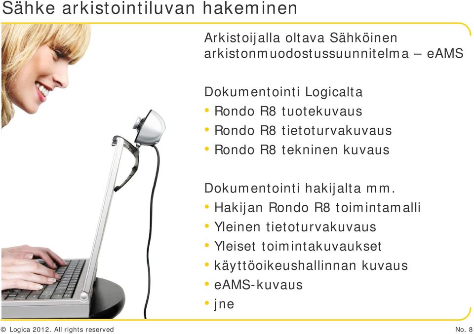 tietoturvakuvaus Rondo R8 tekninen kuvaus Dokumentointi hakijalta mm.