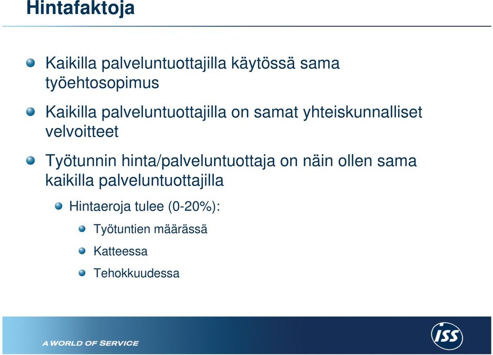 Työtunnin hinta/palveluntuottaja on näin ollen sama kaikilla