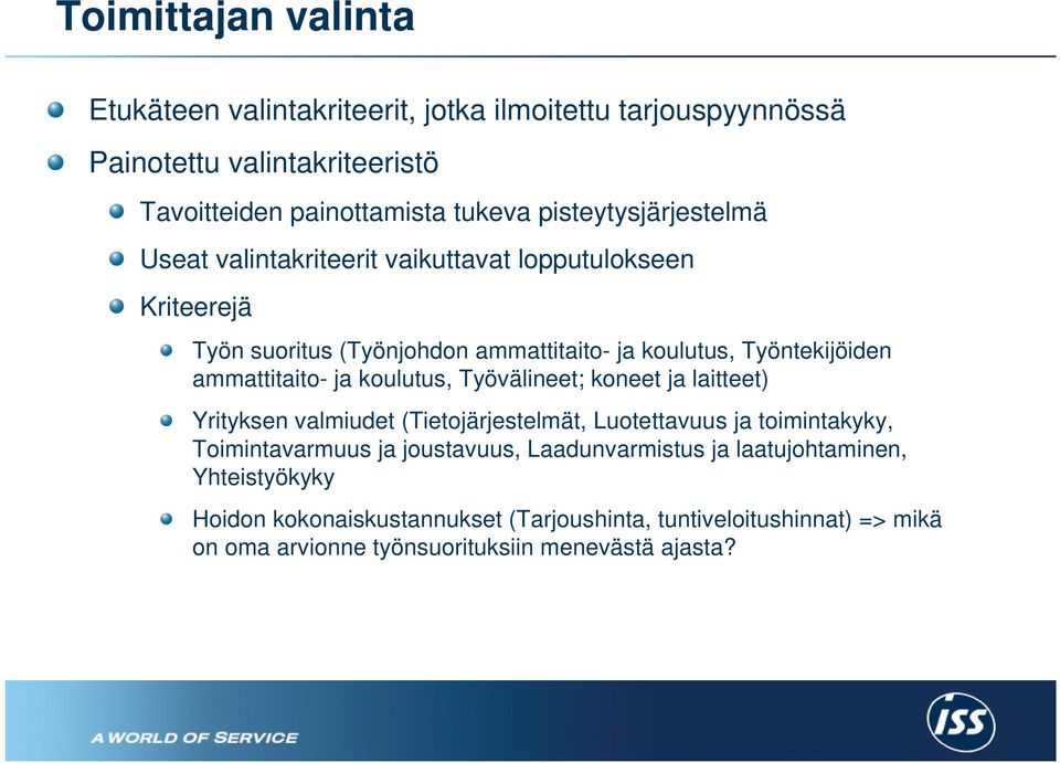 ammattitaito- ja koulutus, Työvälineet; koneet ja laitteet) Yrityksen valmiudet (Tietojärjestelmät, Luotettavuus ja toimintakyky, Toimintavarmuus ja