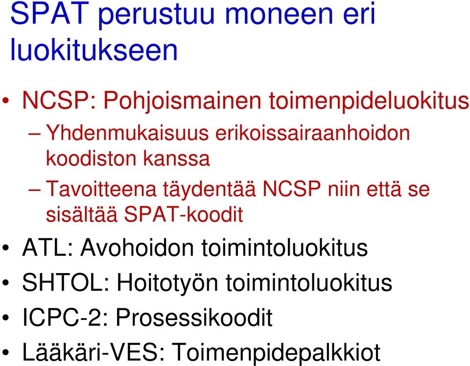 NCSP niin että se sisältää SPAT-koodit ATL: Avohoidon toimintoluokitus SHTOL: