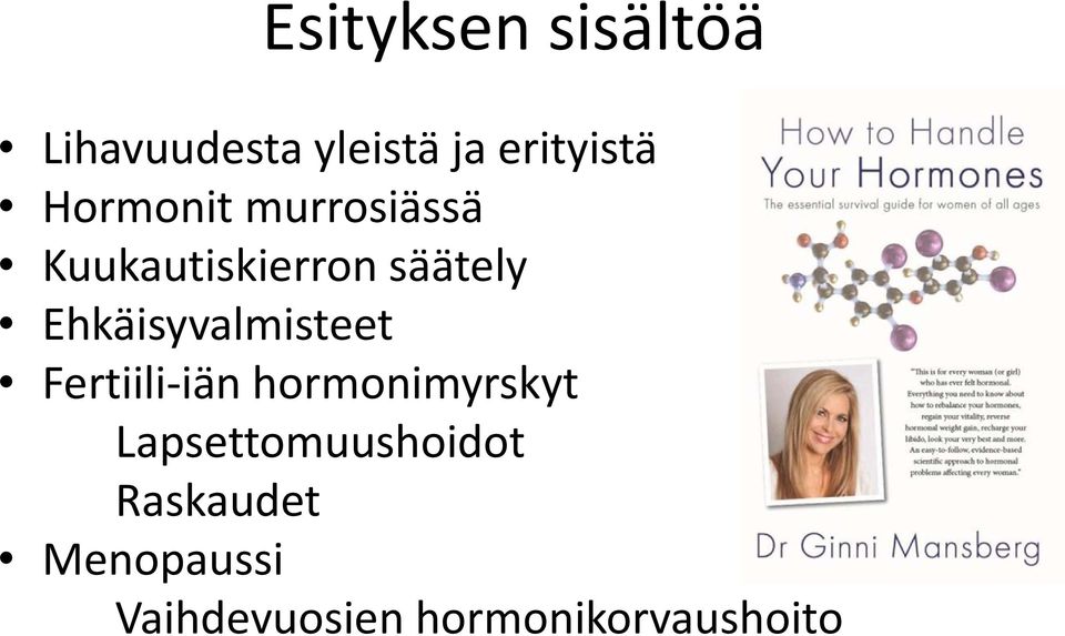 Ehkäisyvalmisteet Fertiili iän hormonimyrskyt