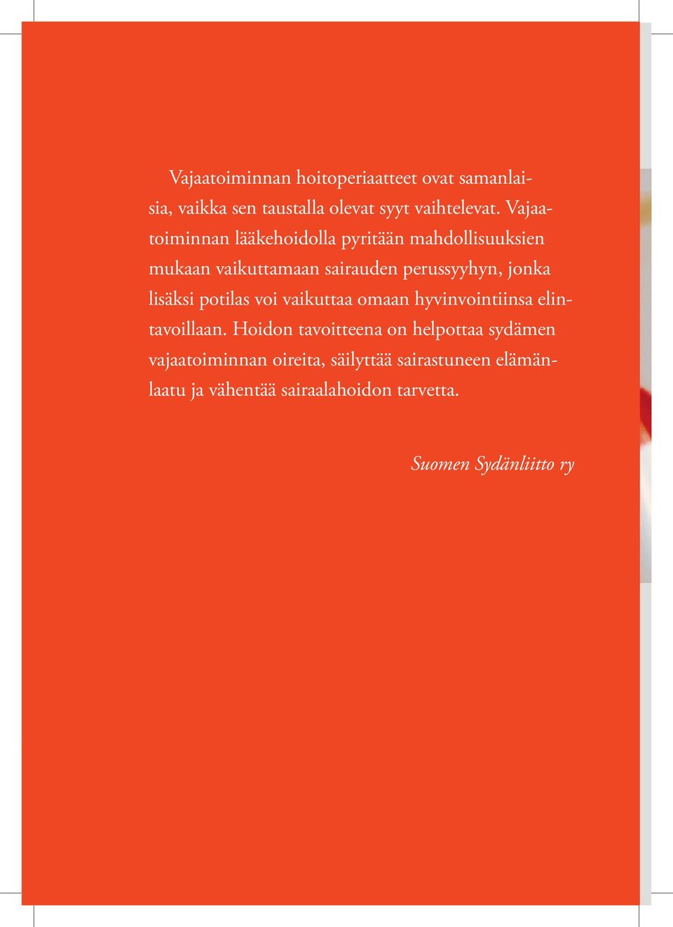 lisäksi potilas voi vaikuttaa omaan hyvinvointiinsa elintavoillaan.