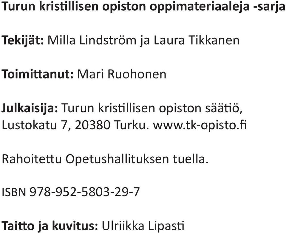 opiston säätiö, Lustokatu 7, 20380 Turku. www.tk-opisto.