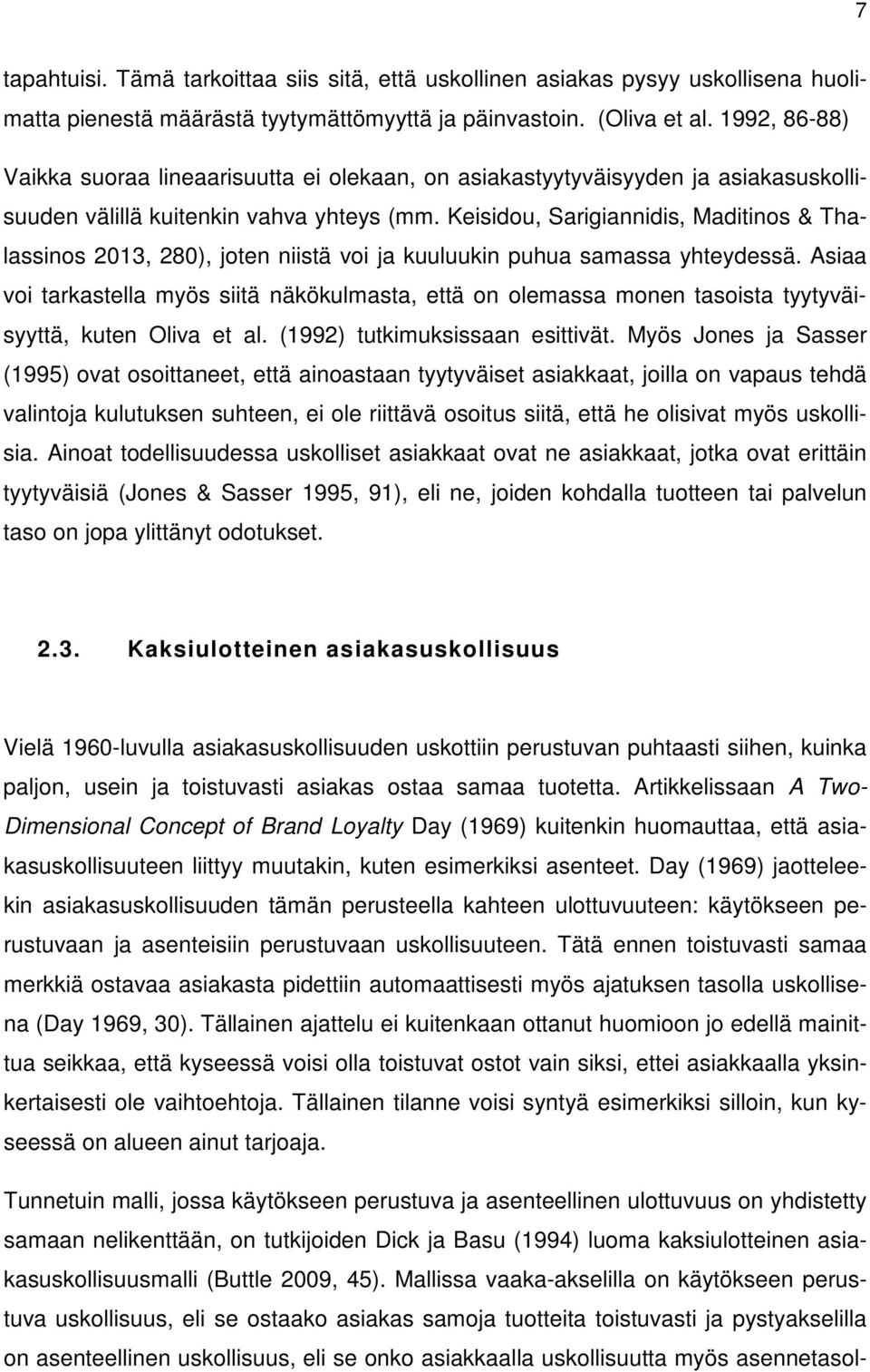 Keisidou, Sarigiannidis, Maditinos & Thalassinos 2013, 280), joten niistä voi ja kuuluukin puhua samassa yhteydessä.