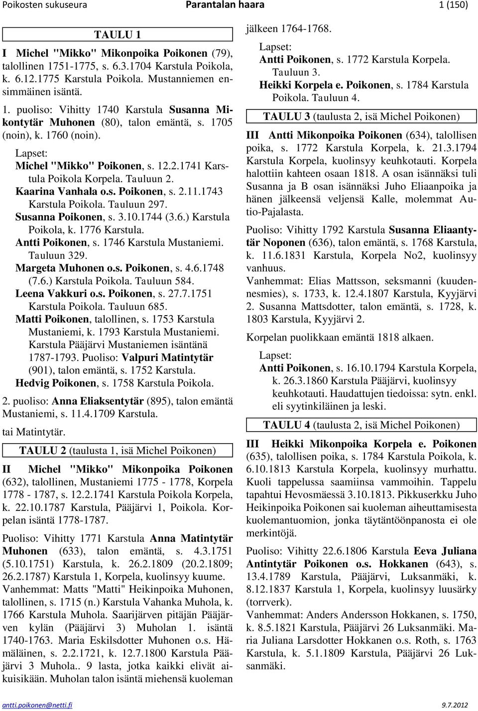 2.1741 Karstula Poikola Korpela. Tauluun 2. Kaarina Vanhala o.s. Poikonen, s. 2.11.1743 Karstula Poikola. Tauluun 297. Susanna Poikonen, s. 3.10.1744 (3.6.) Karstula Poikola, k. 1776 Karstula.