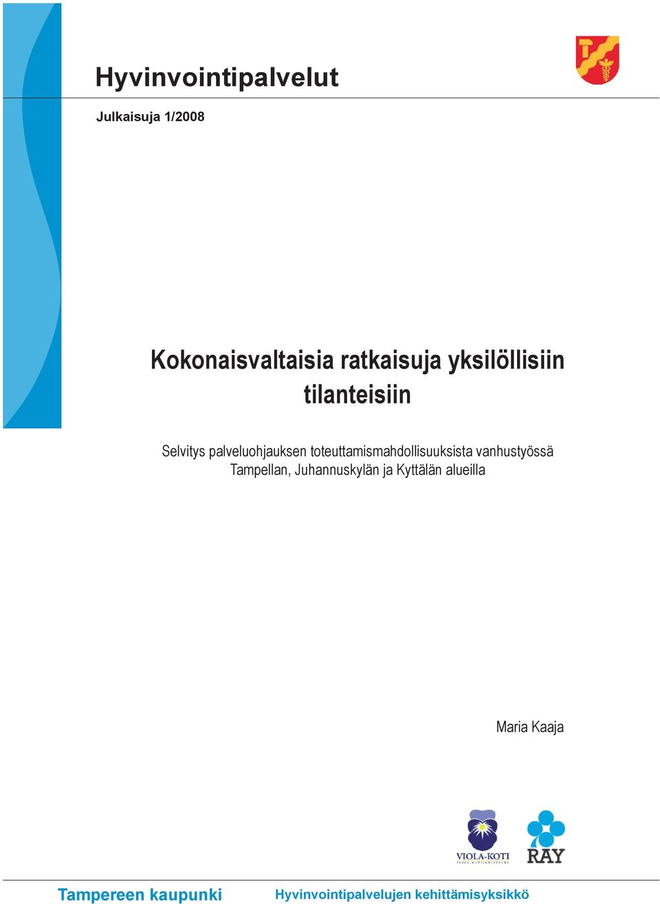 toteuttamismahdollisuuksista vanhustyössä Tampellan, Juhannuskylän ja