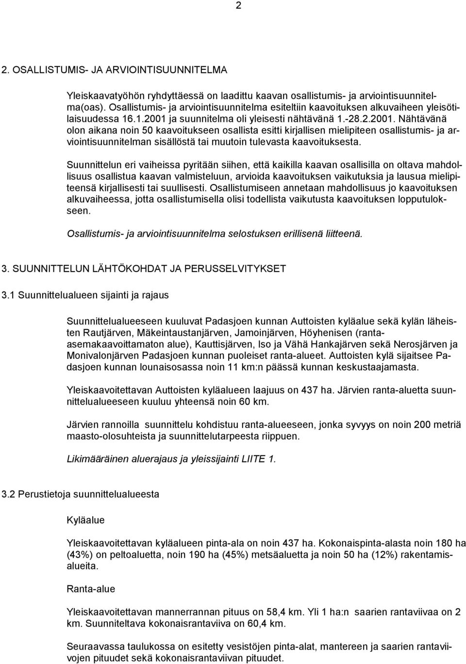 ja suunnitelma oli yleisesti nähtävänä 1.-28.2.2001.