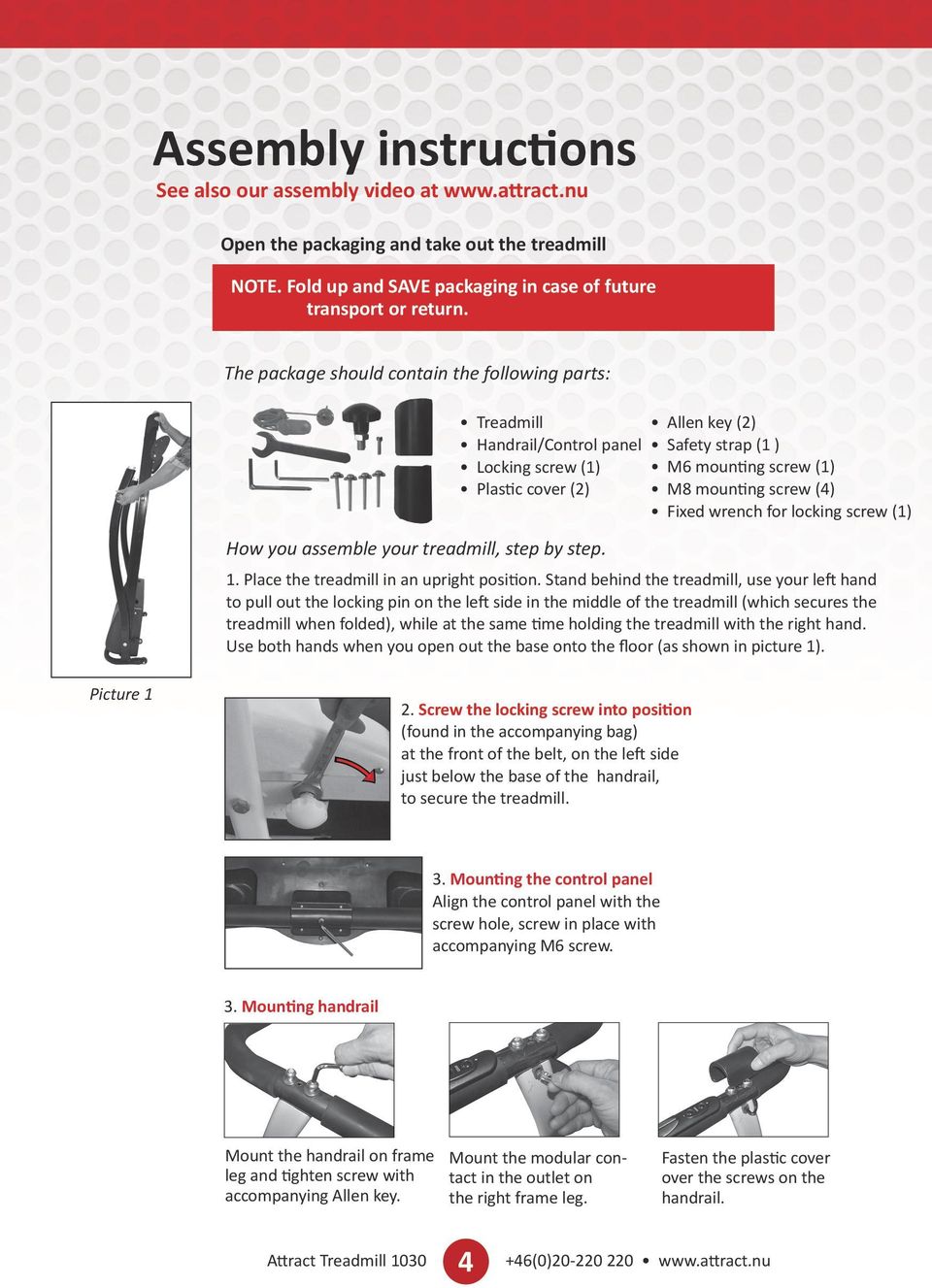 wrench for locking screw () How you assemble your treadmill, step by step.. Place the treadmill in an upright position.