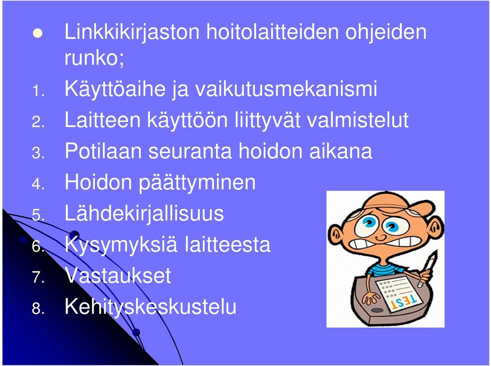 Laitteen käyttöön liittyvät valmistelut 3.