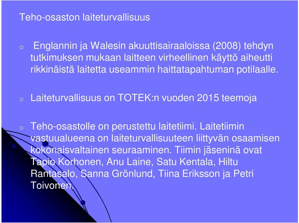 o Laiteturvallisuus on TOTEK:n vuoden 2015 teemoja o Teho-osastolle on perustettu laitetiimi.