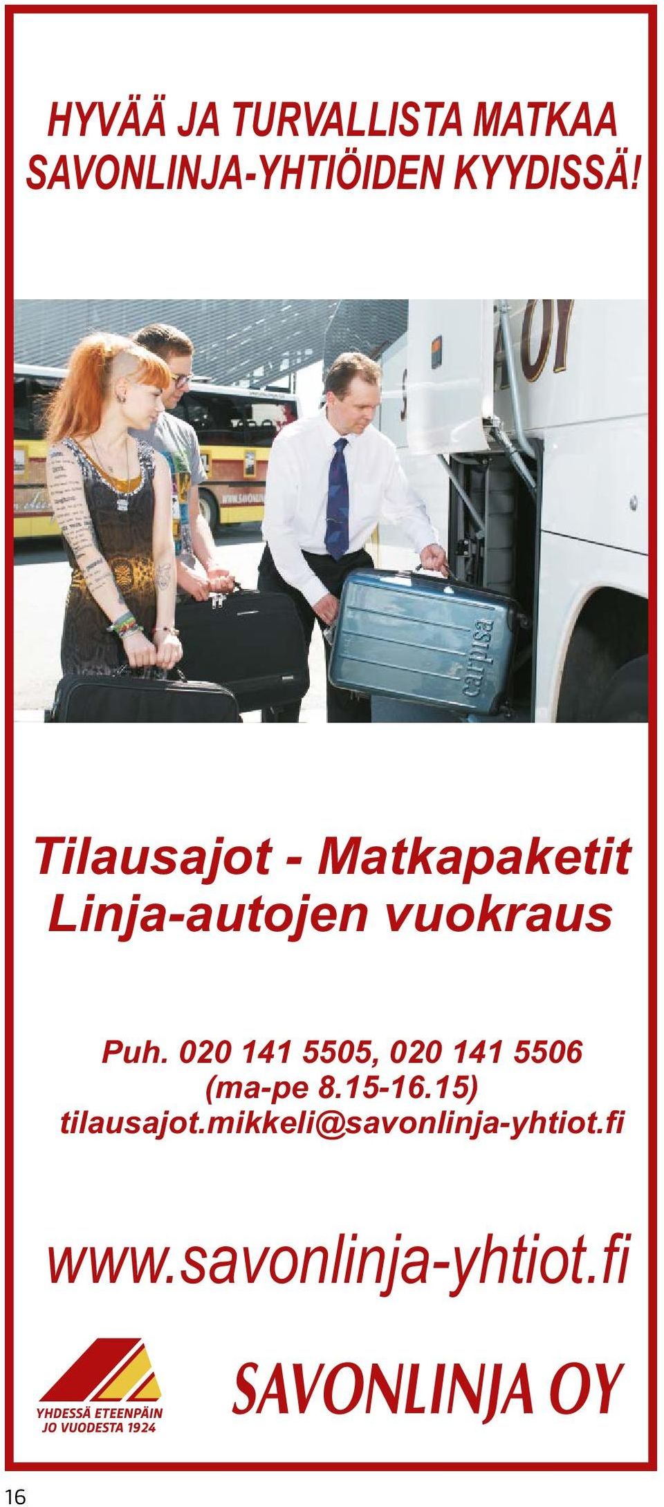 Tilausajot - Matkapaketit Linja-autojen vuokraus Puh.