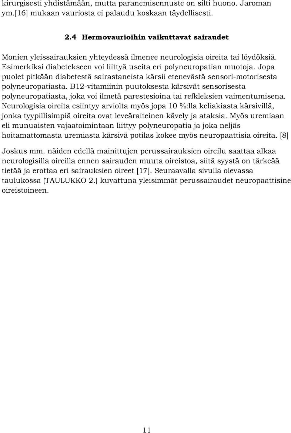 Jopa puolet pitkään diabetestä sairastaneista kärsii etenevästä sensori-motorisesta polyneuropatiasta.