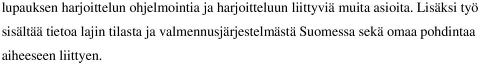 Lisäksi työ sisältää tietoa lajin tilasta ja