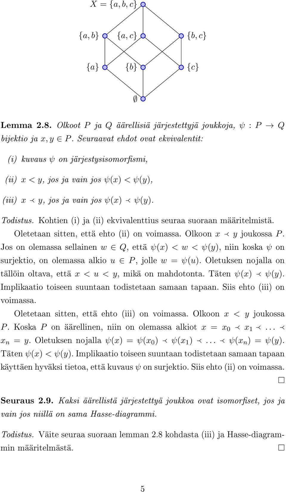 Kohtien (i) ja (ii) ekvivalenttius seuraa suoraan määritelmistä. Oletetaan sitten, että ehto (ii) on voimassa. Olkoon x y joukossa P.