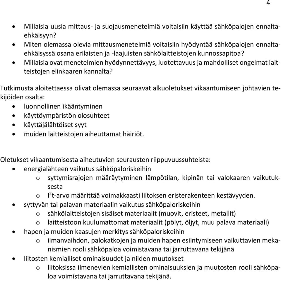 Millaisia ovat menetelmien hyödynnettävyys, luotettavuus ja mahdolliset ongelmat laitteistojen elinkaaren kannalta?