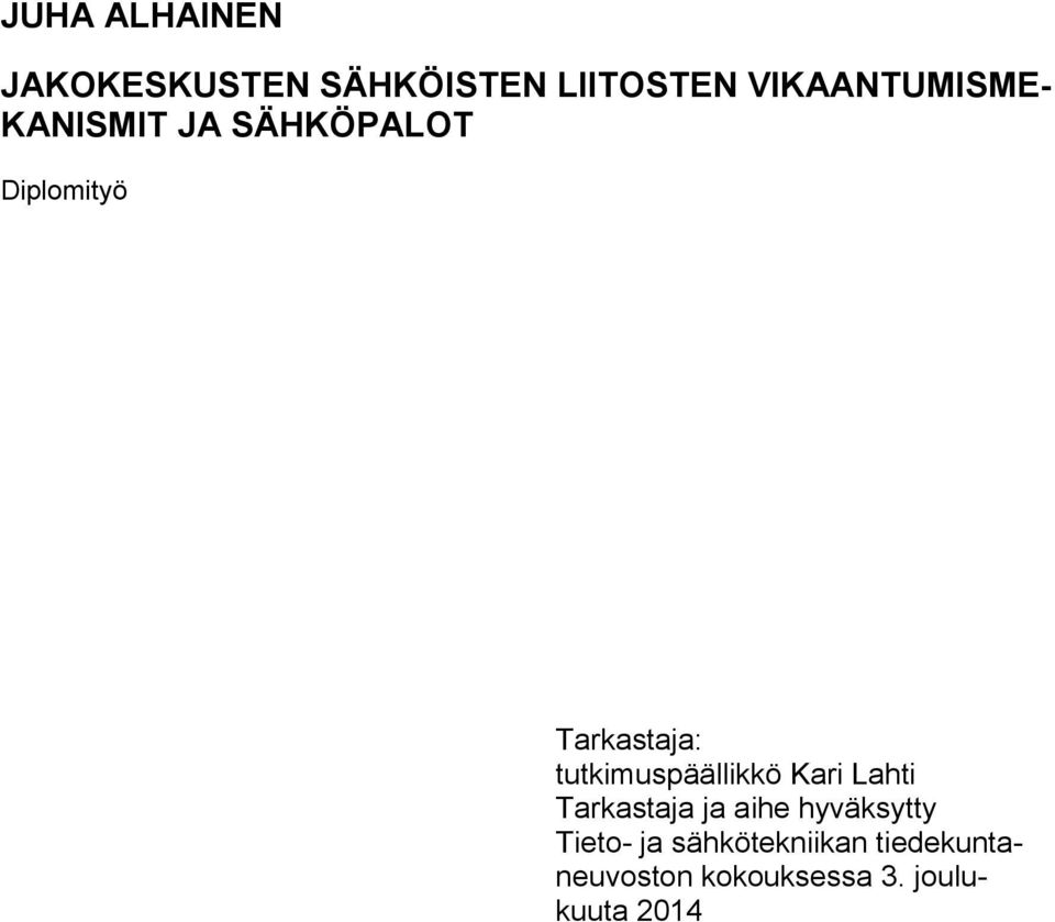 tutkimuspäällikkö Kari Lahti Tarkastaja ja aihe hyväksytty