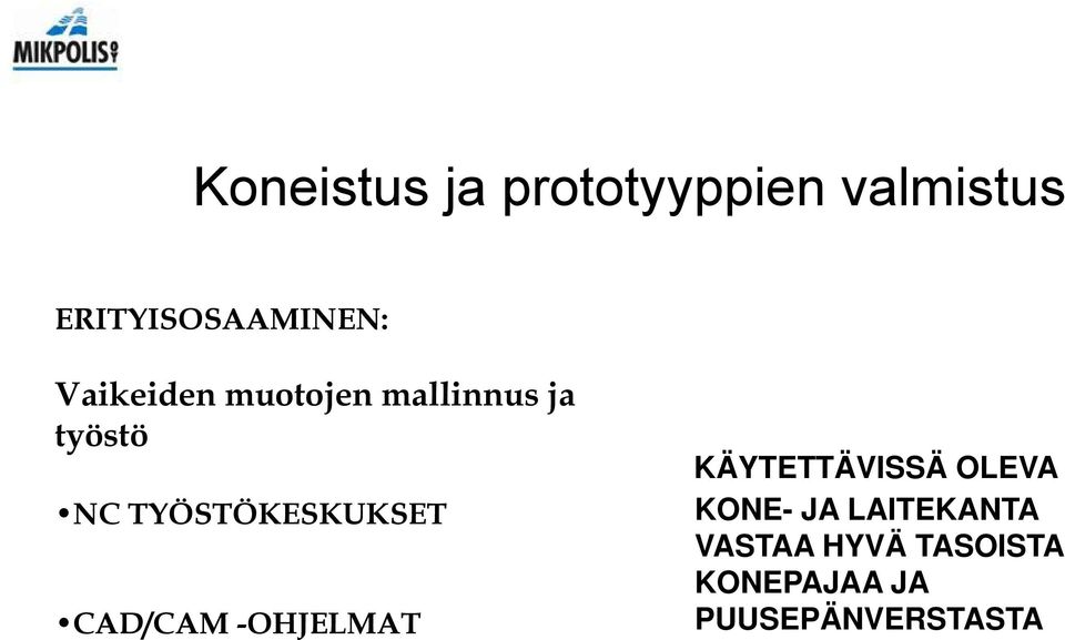 TYÖSTÖKESKUKSET CAD/CAM -OHJELMAT KÄYTETTÄVISSÄ OLEVA