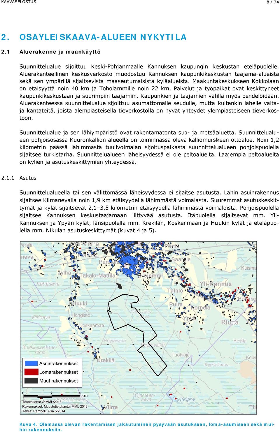 1 km etäisyysvyöhyke kuvattuna lähimmästä voimalasta.