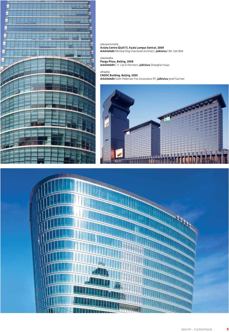 Lee & Partners; julkisivu Shanghai Huayi alhaalla: CNOOC Building, Beijing, 2005 Arkkitehdit Kohn Pedersen Fox