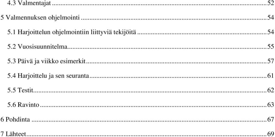 2 Vuosisuunnitelma... 55 5.3 Päivä ja viikko esimerkit... 57 5.