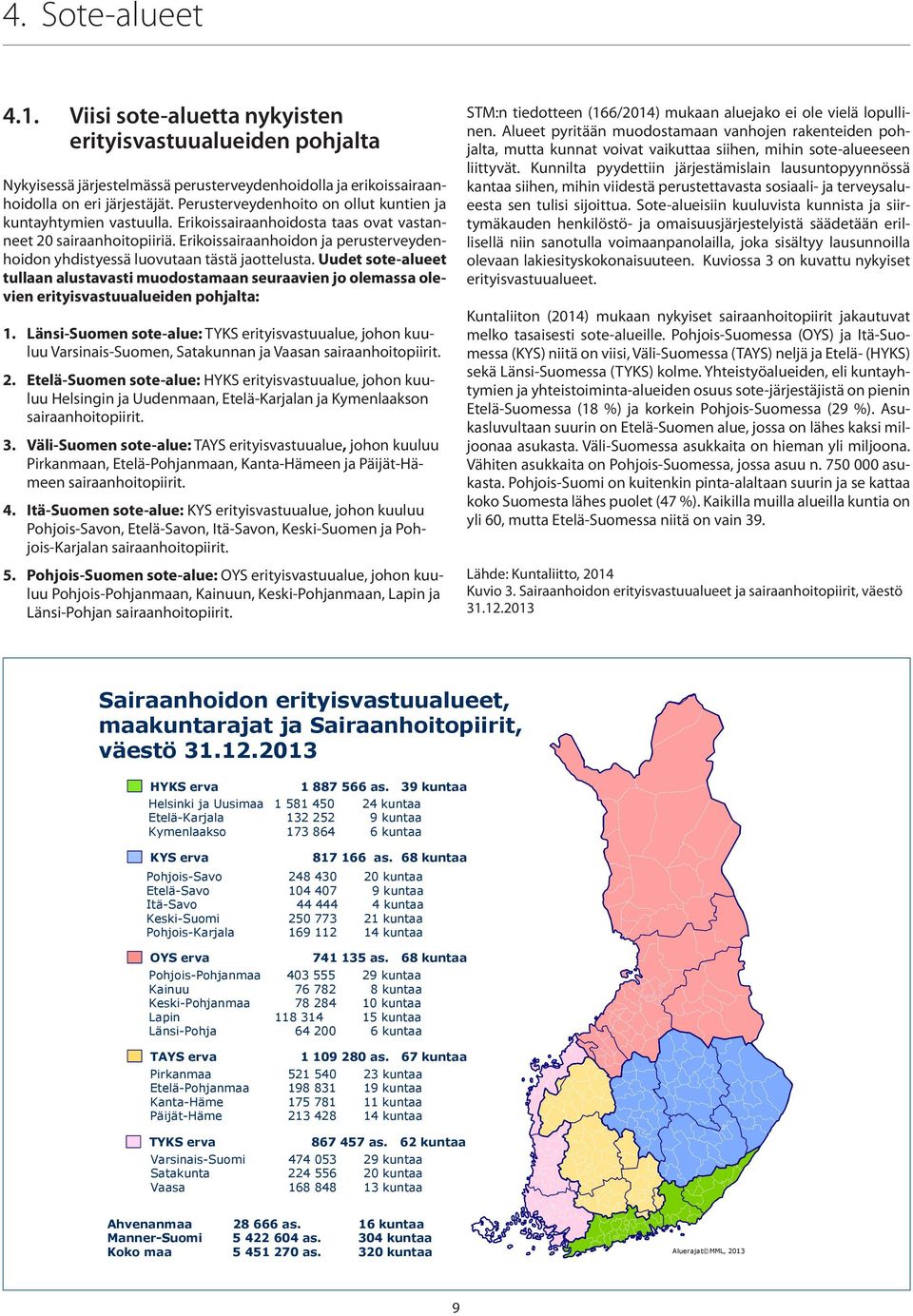 Erikoissairaanhoidon ja perusterveydenhoidon yhdistyessä luovutaan tästä jaottelusta.