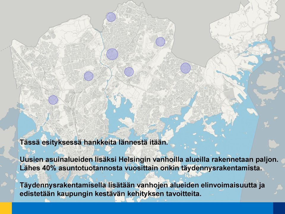 Lähes 40% asuntotuotannosta vuosittain onkin täydennysrakentamista.