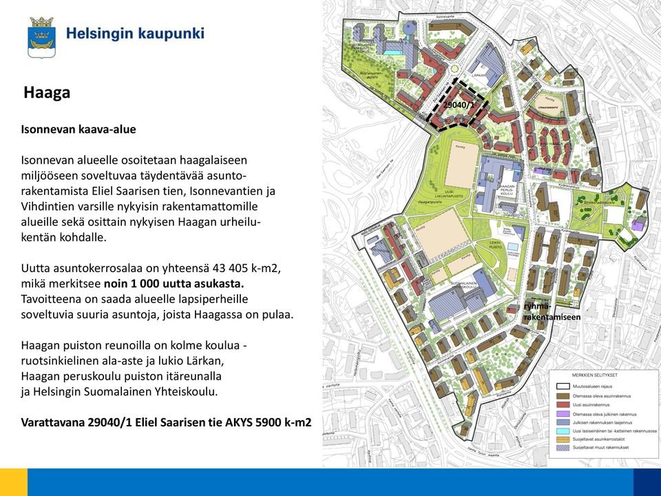 Uutta asuntokerrosalaa on yhteensä 43 405 k-m2, mikä merkitsee noin 1 000 uutta asukasta.