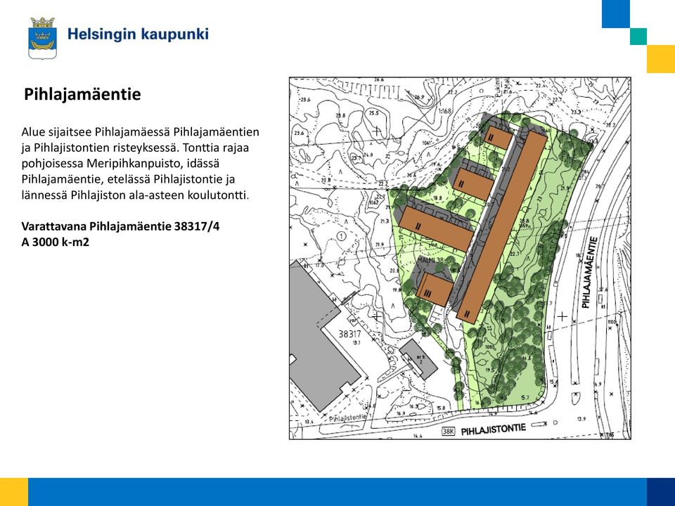 Tonttia rajaa pohjoisessa Meripihkanpuisto, idässä Pihlajamäentie,