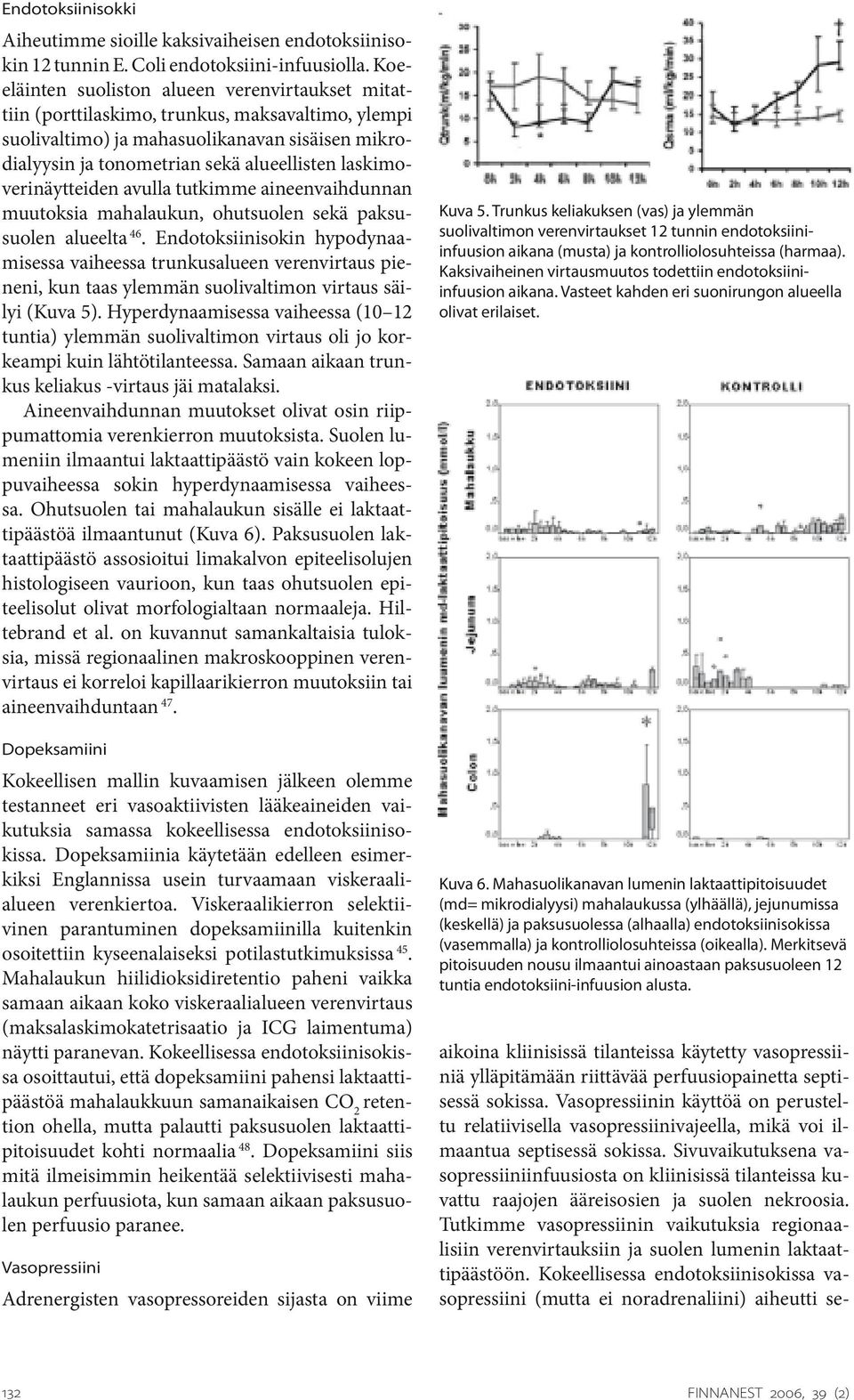 laskimoverinäytteiden avulla tutkimme aineenvaihdunnan muutoksia mahalaukun, ohutsuolen sekä paksusuolen alueelta 46.