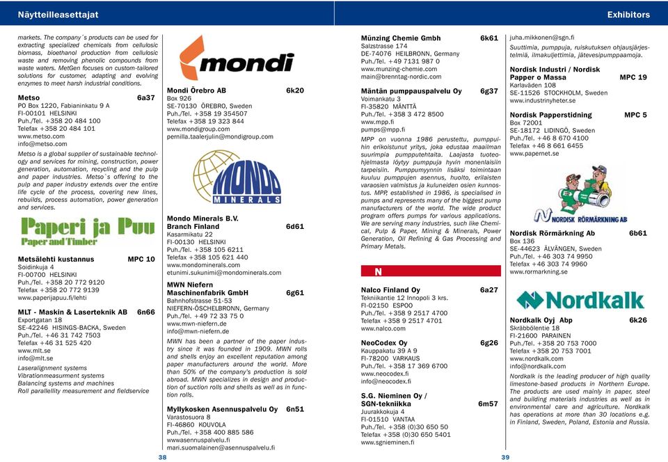 +358 20 484 100 Telefax +358 20 484 101 www.metso.com info@metso.