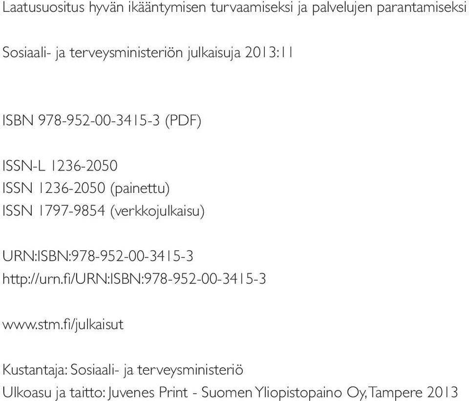 (verkkojulkaisu) URN:ISBN:978-952-00-3415-3 http://urn.fi/urn:isbn:978-952-00-3415-3 www.stm.