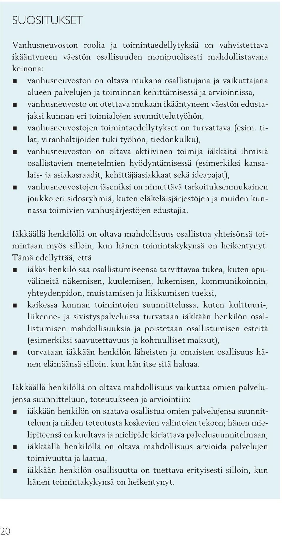 vanhusneuvostojen toimintaedellytykset on turvattava (esim.