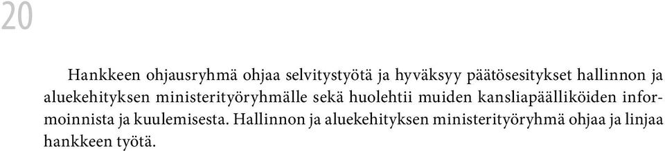 sekä huolehtii muiden kansliapäälliköiden informoinnista ja