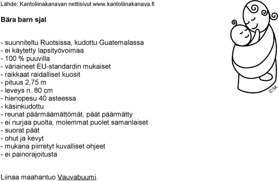 80 cm - hienopesu 40 asteessa - käsinkudottu - reunat päärmäämättömät, päät päärmätty - ei nurjaa puolta,