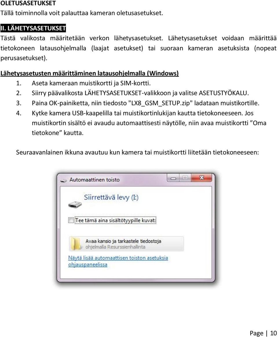 Aseta kameraan muistikortti ja SIM-kortti. 2. Siirry päävalikosta LÄHETYSASETUKSET-valikkoon ja valitse ASETUSTYÖKALU. 3. Paina OK-painiketta, niin tiedosto "LX8_GSM_SETUP.