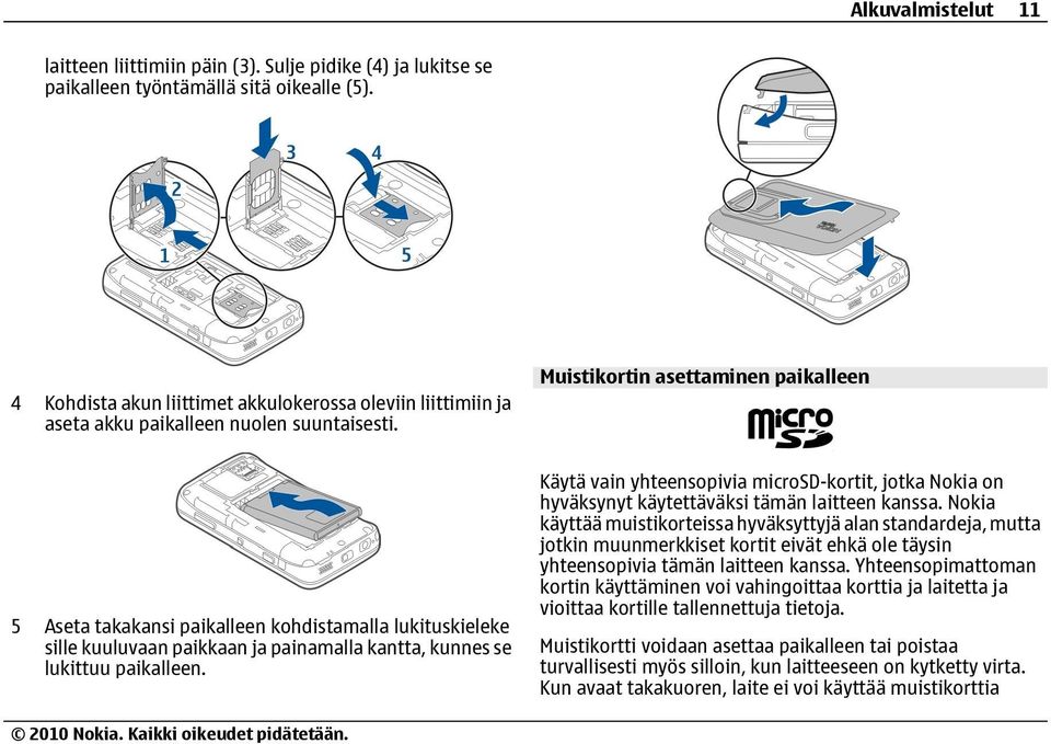 Muistikortin asettaminen paikalleen 5 Aseta takakansi paikalleen kohdistamalla lukituskieleke sille kuuluvaan paikkaan ja painamalla kantta, kunnes se lukittuu paikalleen.