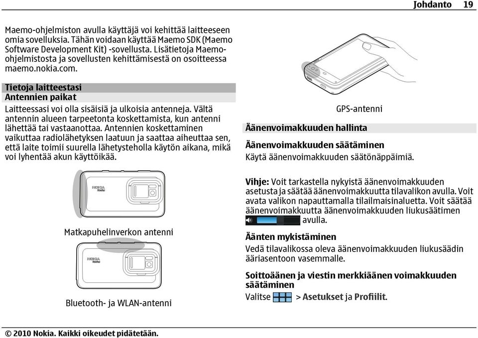 Vältä antennin alueen tarpeetonta koskettamista, kun antenni lähettää tai vastaanottaa.