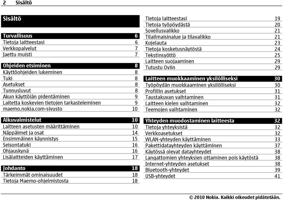 com-sivusto 10 Alkuvalmistelut 10 Laitteen asetusten määrittäminen 10 Näppäimet ja osat 14 Ensimmäinen käynnistys 15 Seisontatuki 16 Ohjauskynä 16 Lisälaitteiden käyttäminen 17 Johdanto 18 Tärkeimmät