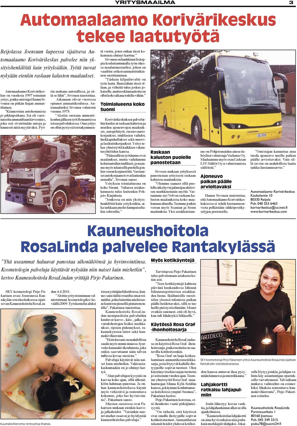 Kiinnostuin autohommista jo pikkupoikana. Isä oli varsinaiselta ammatiltaan kirvesmies, joka osti sivutöinään autoja ja kunnosti niitä myytäväksi.