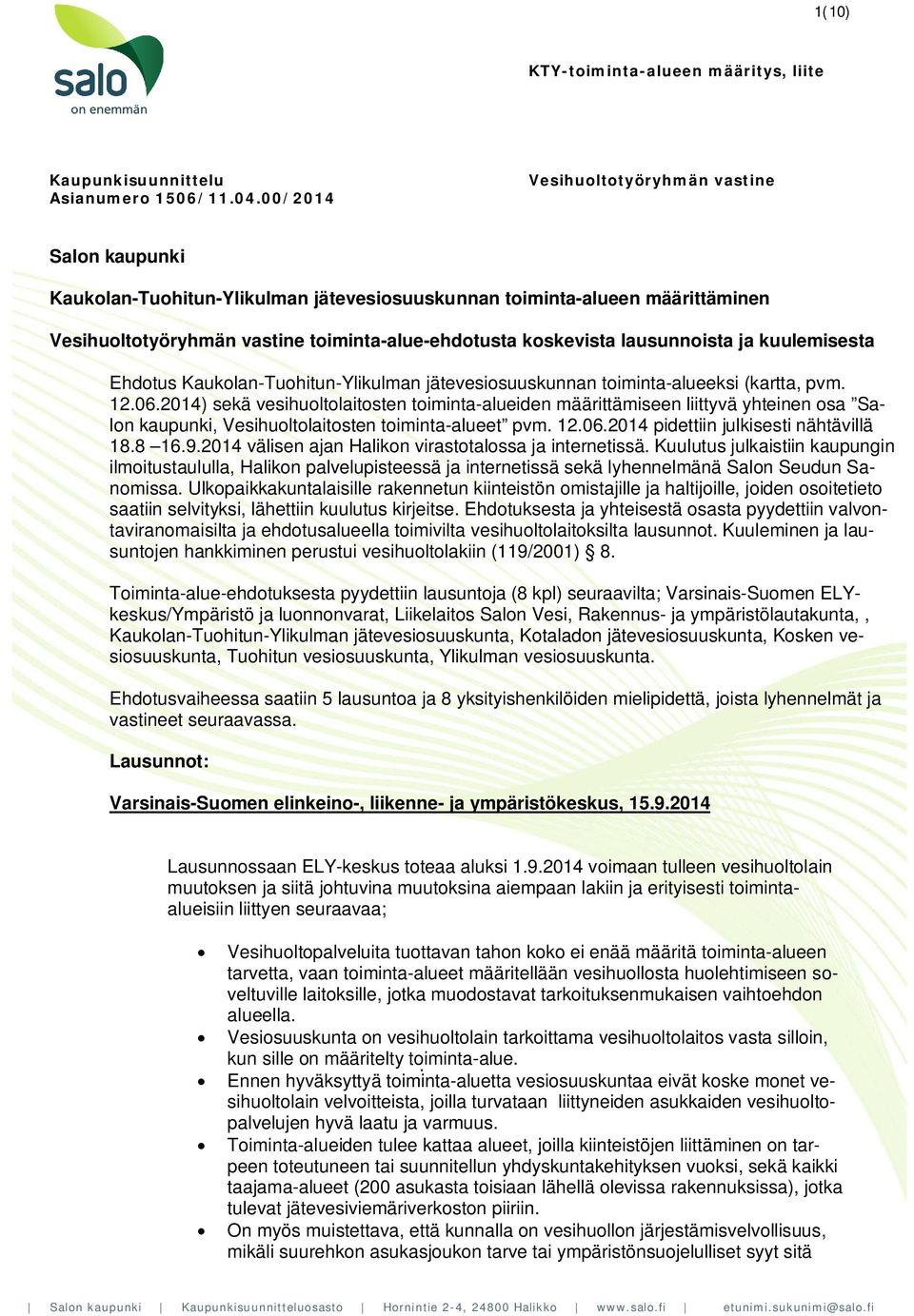 lausunnoista ja kuulemisesta Ehdotus Kaukolan-Tuohitun-Ylikulman jätevesiosuuskunnan toiminta-alueeksi (kartta, pvm. 12.06.