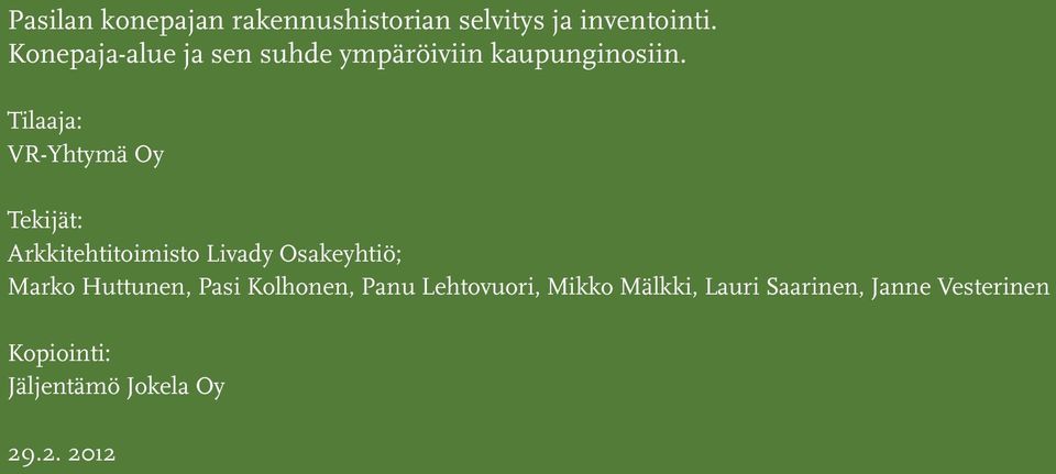 Tilaaja: VR-Yhtymä Oy Tekijät: Arkkitehtitoimisto Livady Osakeyhtiö; Marko