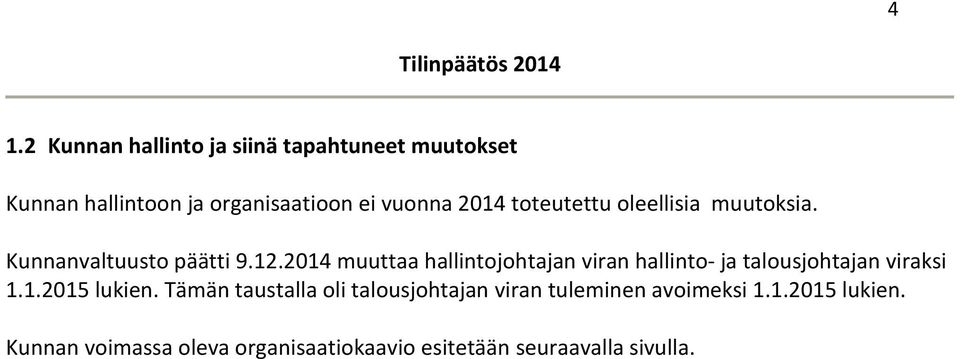 2014 muuttaa hallintojohtajan viran hallinto- ja talousjohtajan viraksi 1.1.2015 lukien.