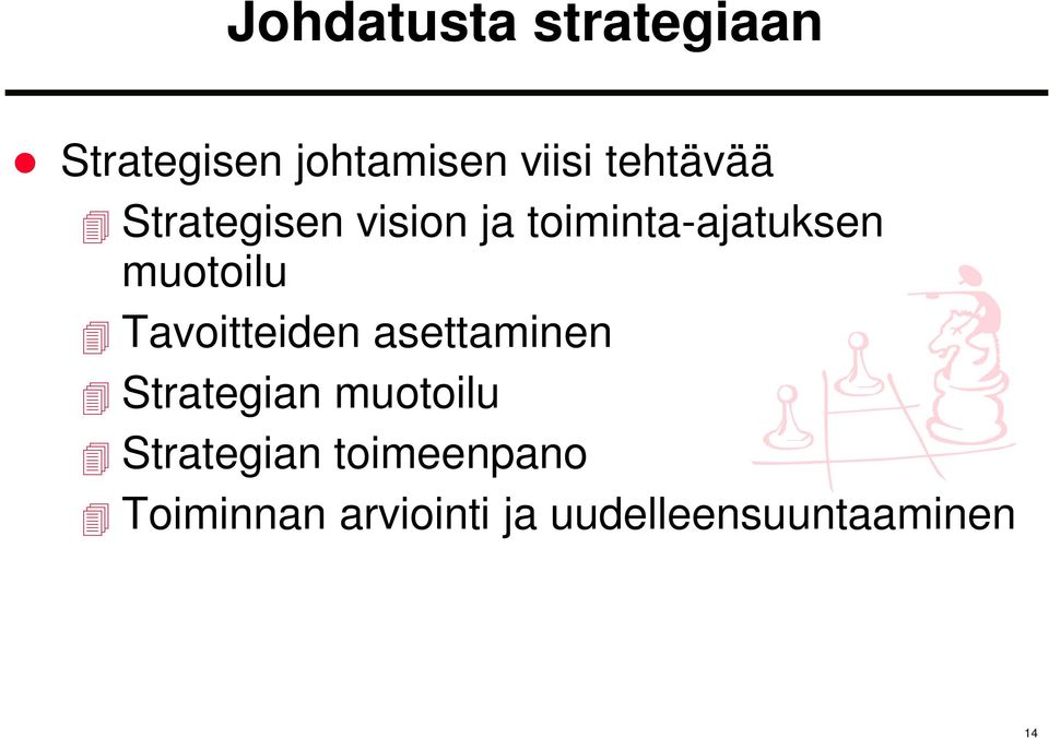 muotoilu Tavoitteiden asettaminen Strategian muotoilu