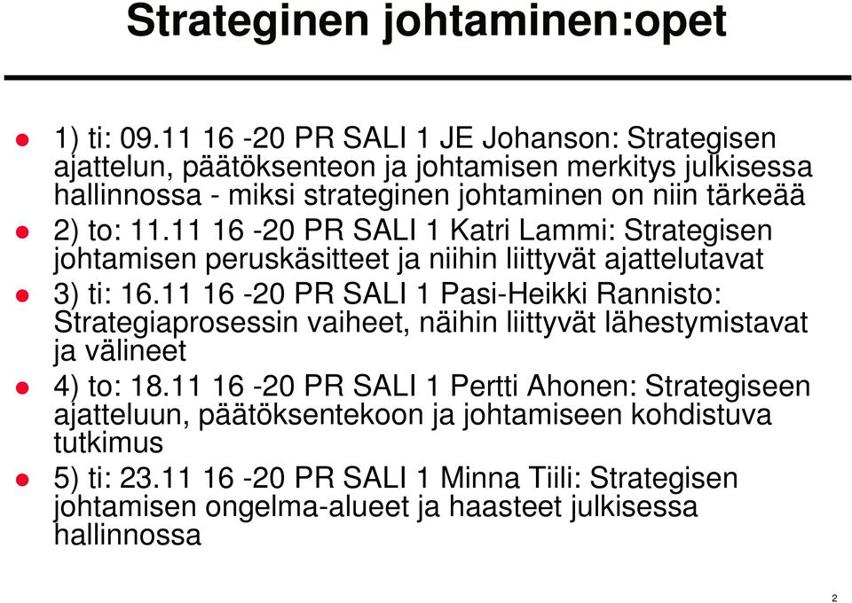 11.11 16-20 PR SALI 1 Katri Lammi: Strategisen johtamisen peruskäsitteet ja niihin liittyvät ajattelutavat 3) ti: 16.