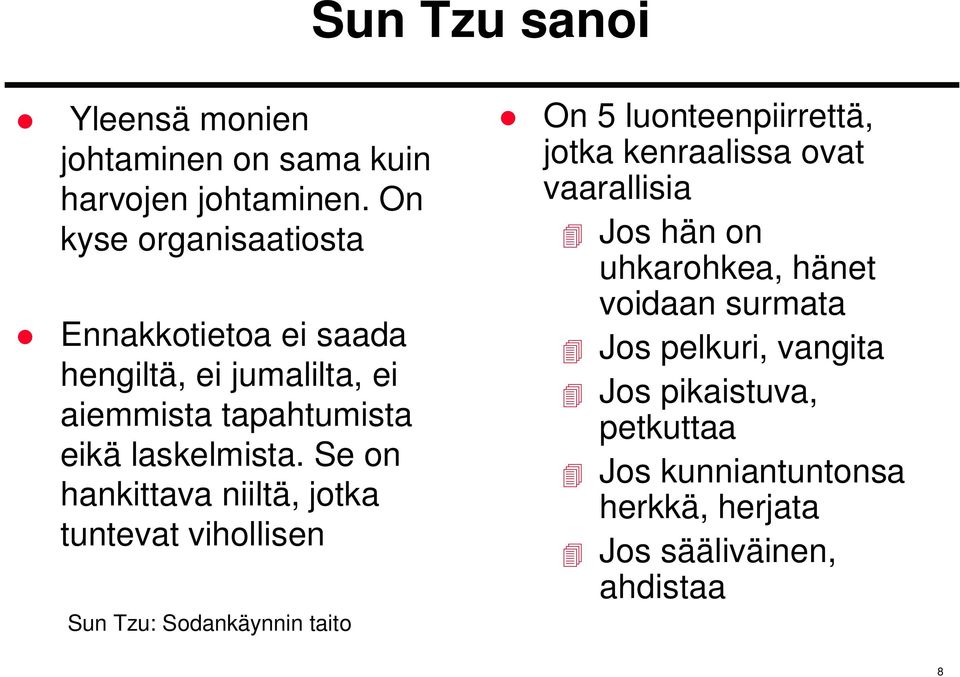 Se on hankittava niiltä, jotka tuntevat vihollisen Sun Tzu: Sodankäynnin taito On 5 luonteenpiirrettä, jotka kenraalissa