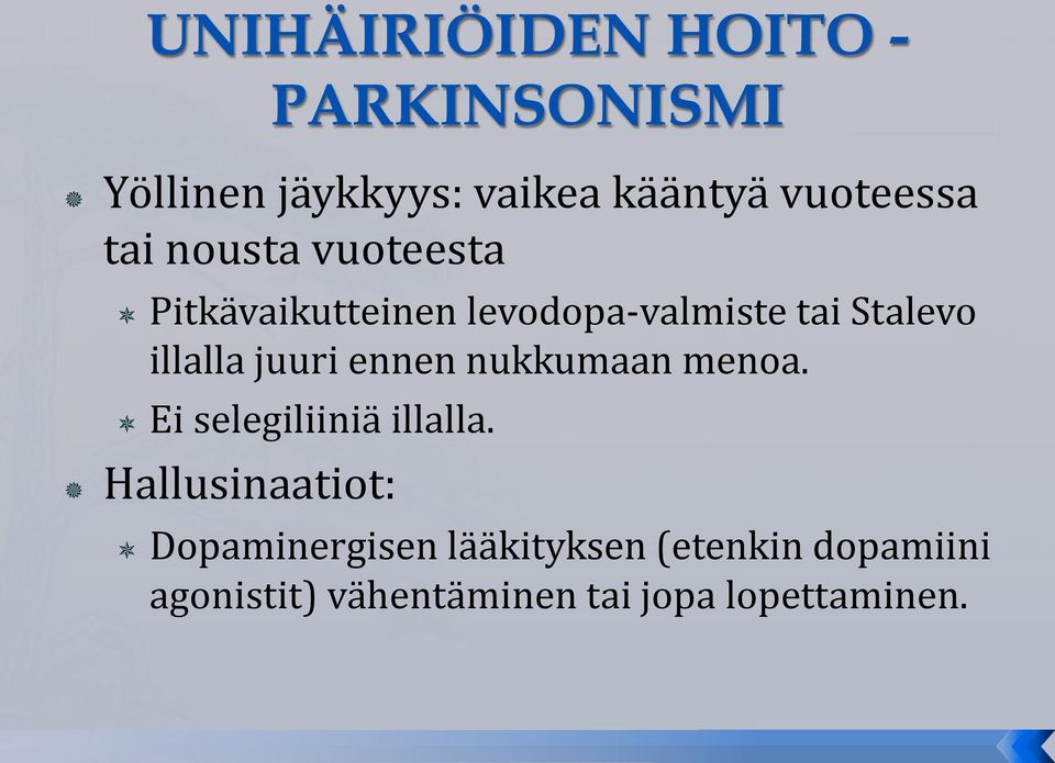 nukkumaan menoa. Ei selegiliiniä illalla.