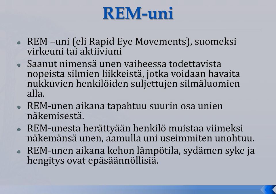 REM-unen aikana tapahtuu suurin osa unien näkemisestä.