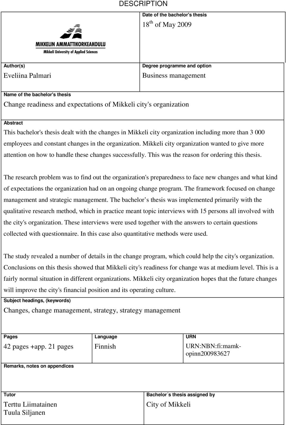 Mikkeli city organization wanted to give more attention on how to handle these changes successfully. This was the reason for ordering this thesis.