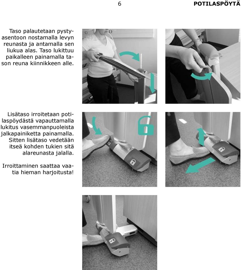 Lisätaso irroitetaan potilaspöydästä vapauttamalla lukitus vasemmanpuoleista jalkapainiketta