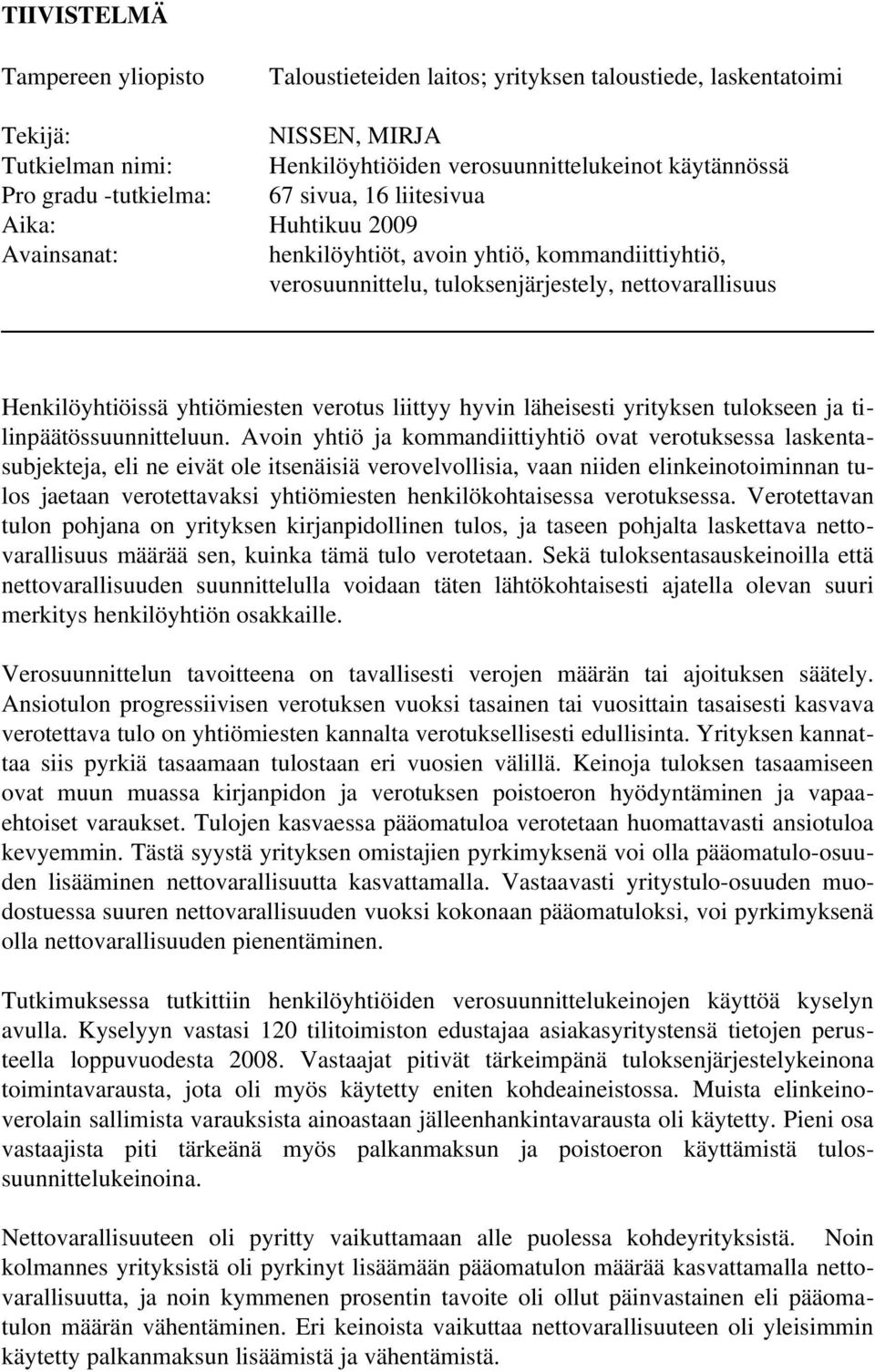 verotus liittyy hyvin läheisesti yrityksen tulokseen ja tilinpäätössuunnitteluun.